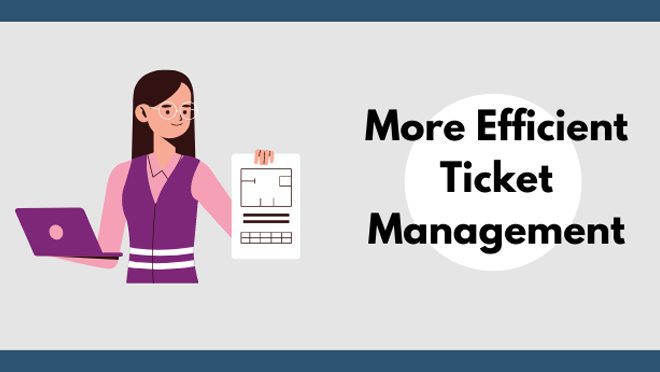 efficient ticket management